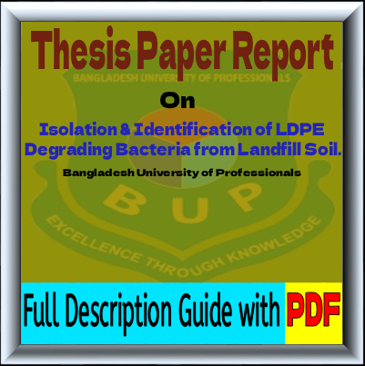 Thesis Report on Isolation and Identification of LDPE Degrading Bacteria from Landfill Soil