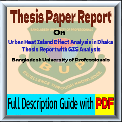 Urban Heat Island Effect Analysis in Dhaka | Thesis Report with GIS Analysis