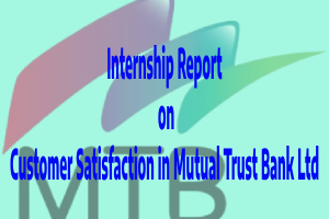 Internship Report on An Analysis of Customer Satisfaction in Mutual Trust Bank Ltd.