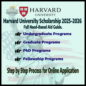 Harvard University Scholarship 2025-2026: Full Need-Based Aid Guide.