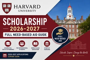 Harvard University Scholarship 2026-2027: Full Need-Based Aid Guide.