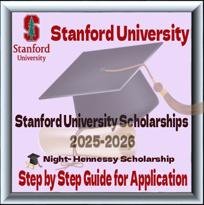 Stanford Night-Hennessy Scholarship 2025 | Full -funded international opportunity.