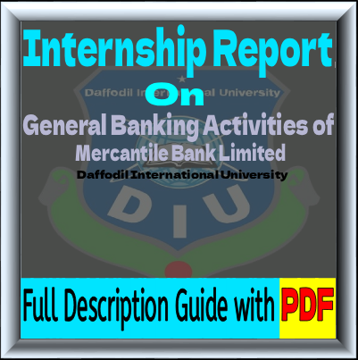 Internship Report on General Banking Activities of Mercantile Bank Limited | A Practical Banking Experience