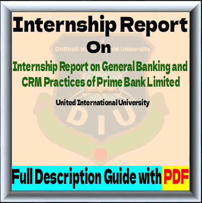 Internship Report on General Banking and CRM Practices of Prime Bank Ltd.