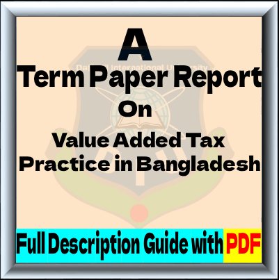 Term Paper Report on Value Added Tax Practice in Bangladesh